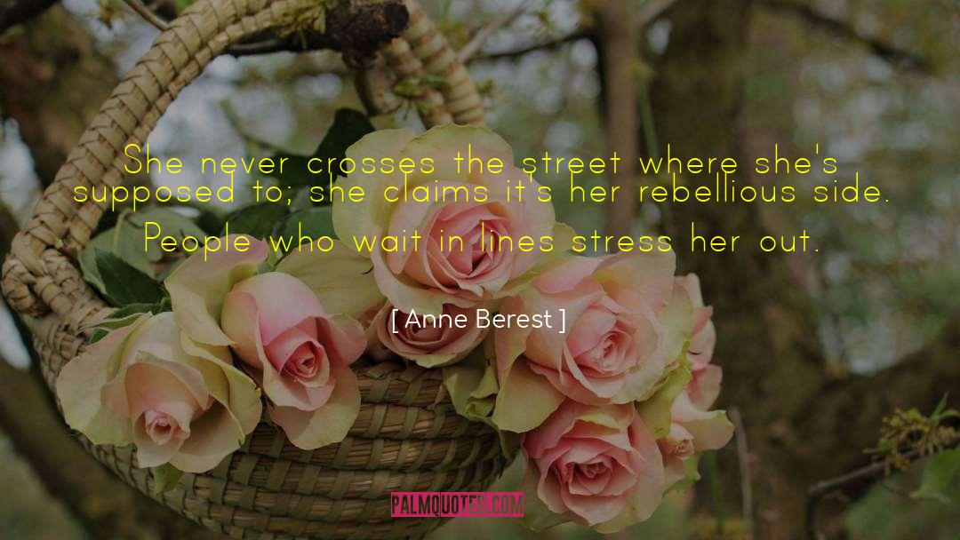 Anne Berest Quotes: She never crosses the street