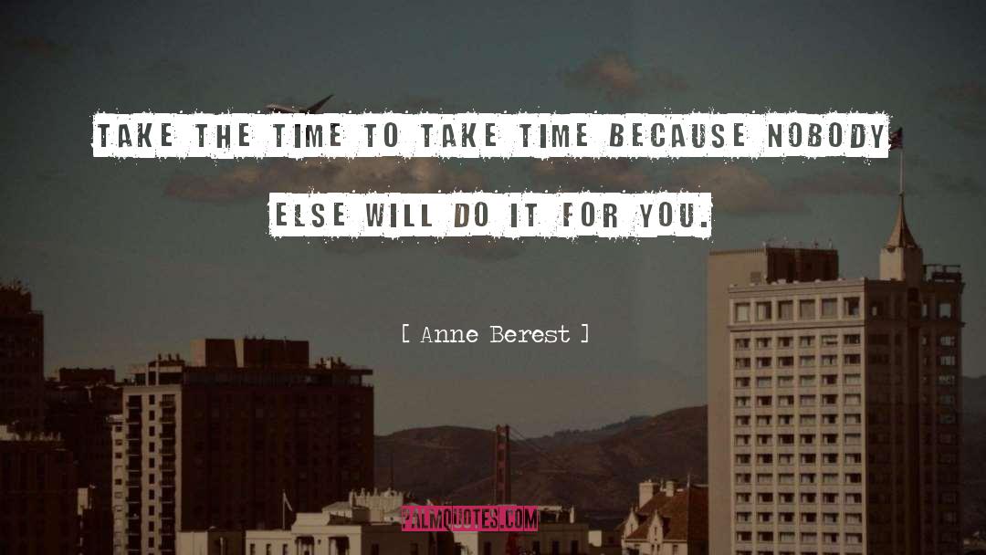 Anne Berest Quotes: Take the time to take