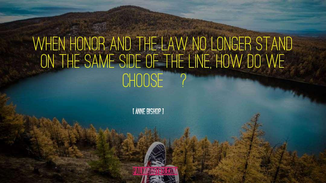 Anne Bishop Quotes: When honor and the Law