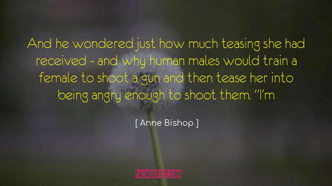 Anne Bishop Quotes: And he wondered just how