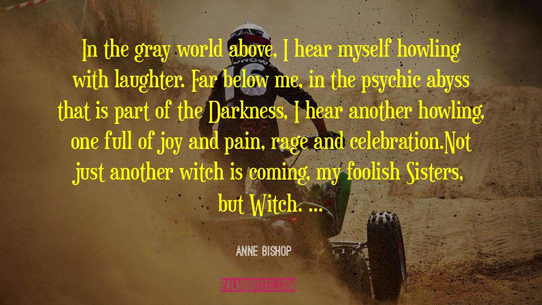 Anne Bishop Quotes: In the gray world above,