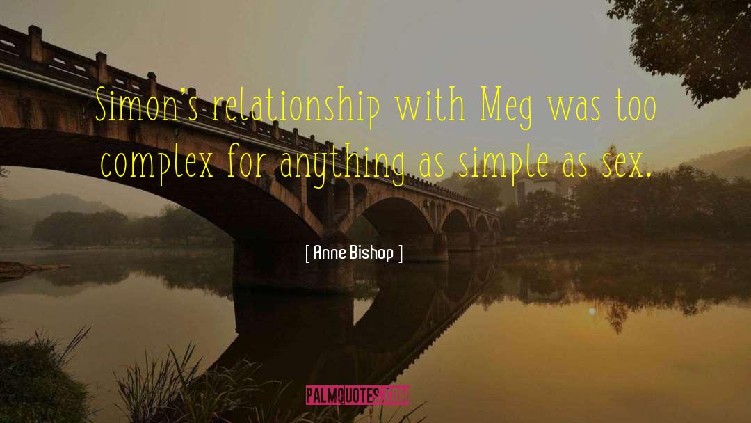 Anne Bishop Quotes: Simon's relationship with Meg was