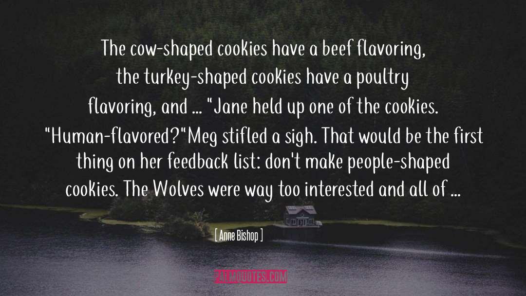 Anne Bishop Quotes: The cow-shaped cookies have a