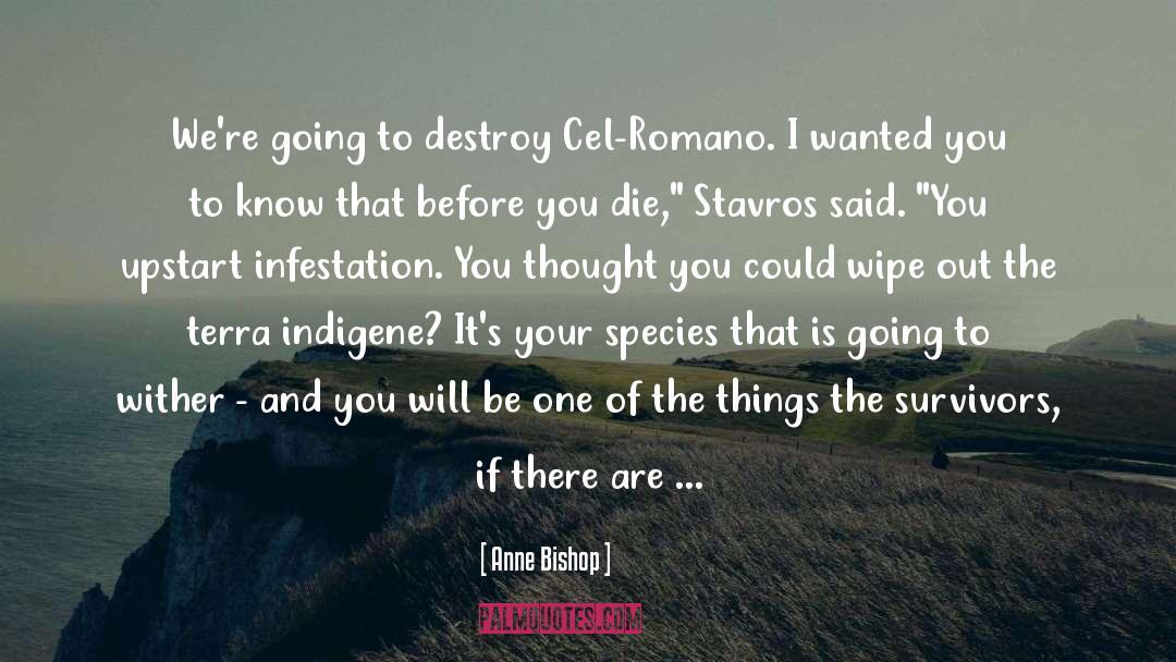 Anne Bishop Quotes: We're going to destroy Cel-Romano.