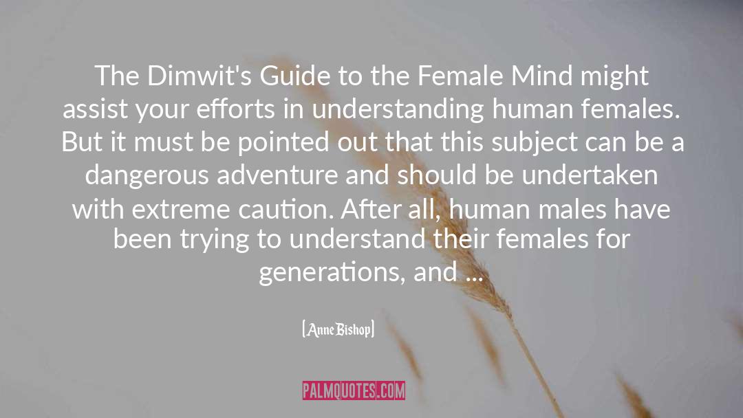 Anne Bishop Quotes: The Dimwit's Guide to the