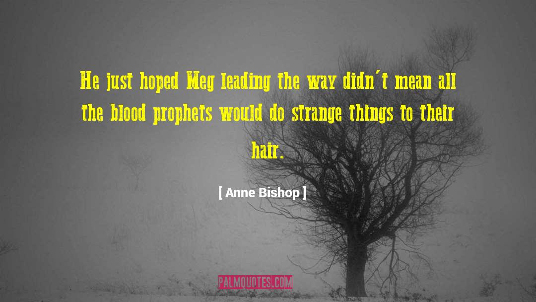Anne Bishop Quotes: He just hoped Meg leading