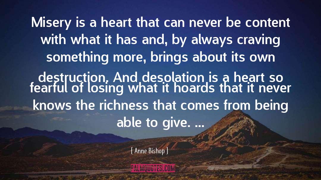 Anne Bishop Quotes: Misery is a heart that