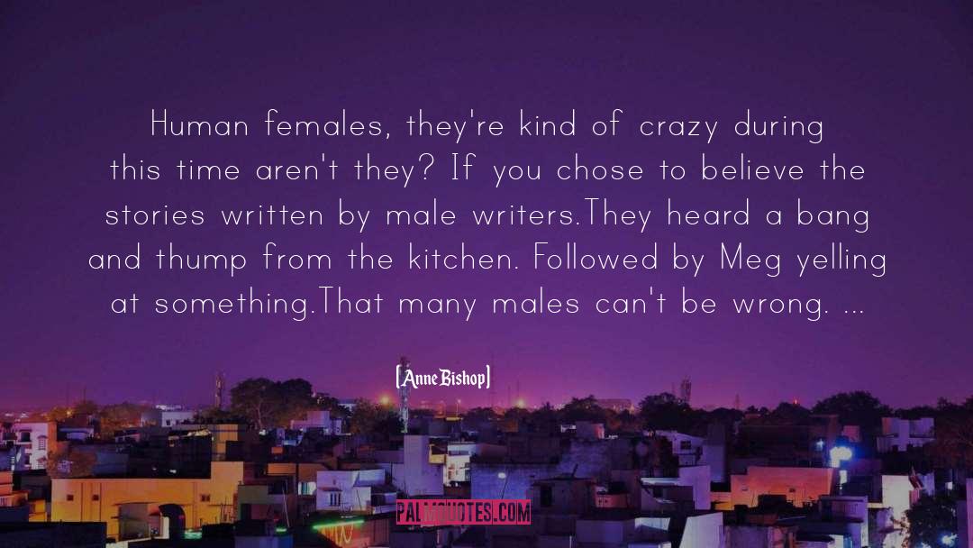 Anne Bishop Quotes: Human females, they're kind of