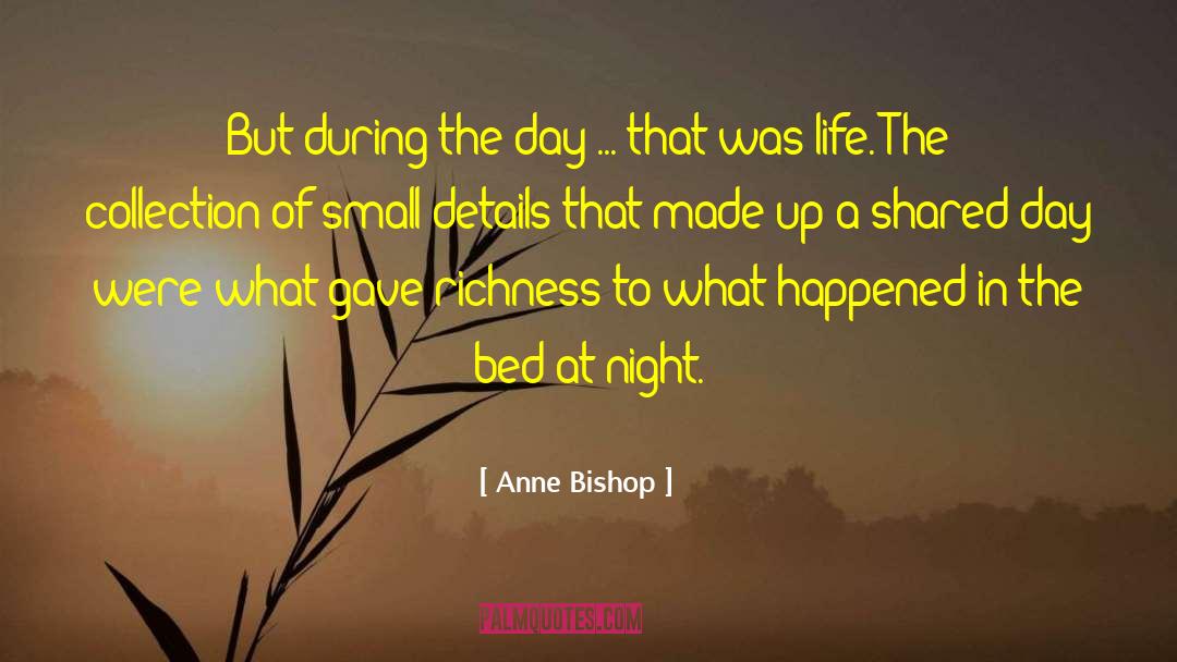 Anne Bishop Quotes: But during the day ...