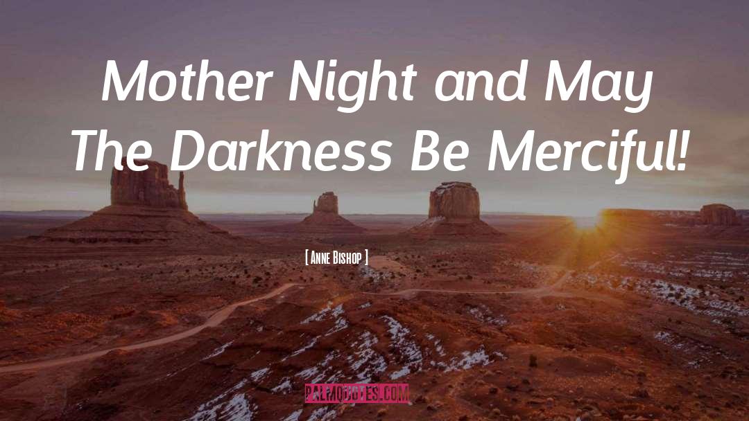 Anne Bishop Quotes: Mother Night and May The