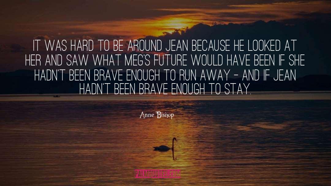 Anne Bishop Quotes: It was hard to be