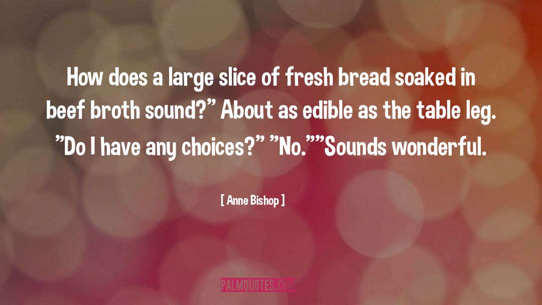 Anne Bishop Quotes: How does a large slice