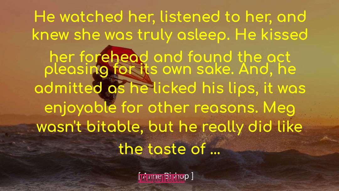 Anne Bishop Quotes: He watched her, listened to