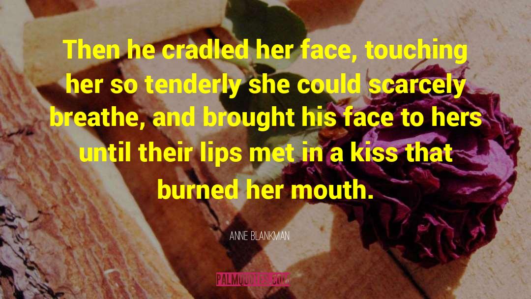 Anne Blankman Quotes: Then he cradled her face,