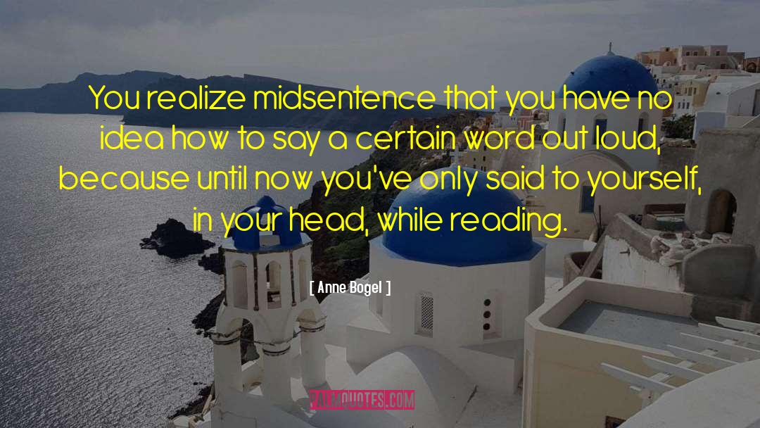 Anne Bogel Quotes: You realize midsentence that you