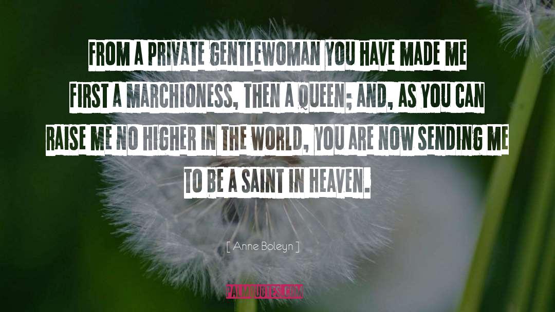 Anne Boleyn Quotes: From a private gentlewoman you