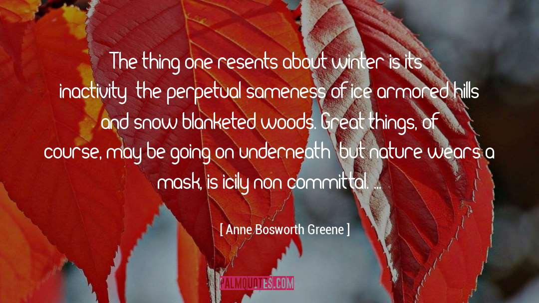 Anne Bosworth Greene Quotes: The thing one resents about