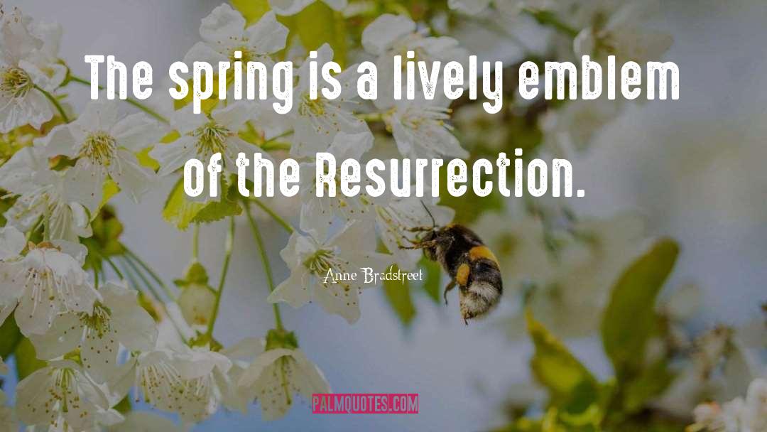 Anne Bradstreet Quotes: The spring is a lively