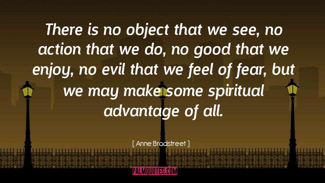 Anne Bradstreet Quotes: There is no object that