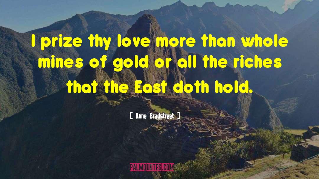 Anne Bradstreet Quotes: I prize thy love more
