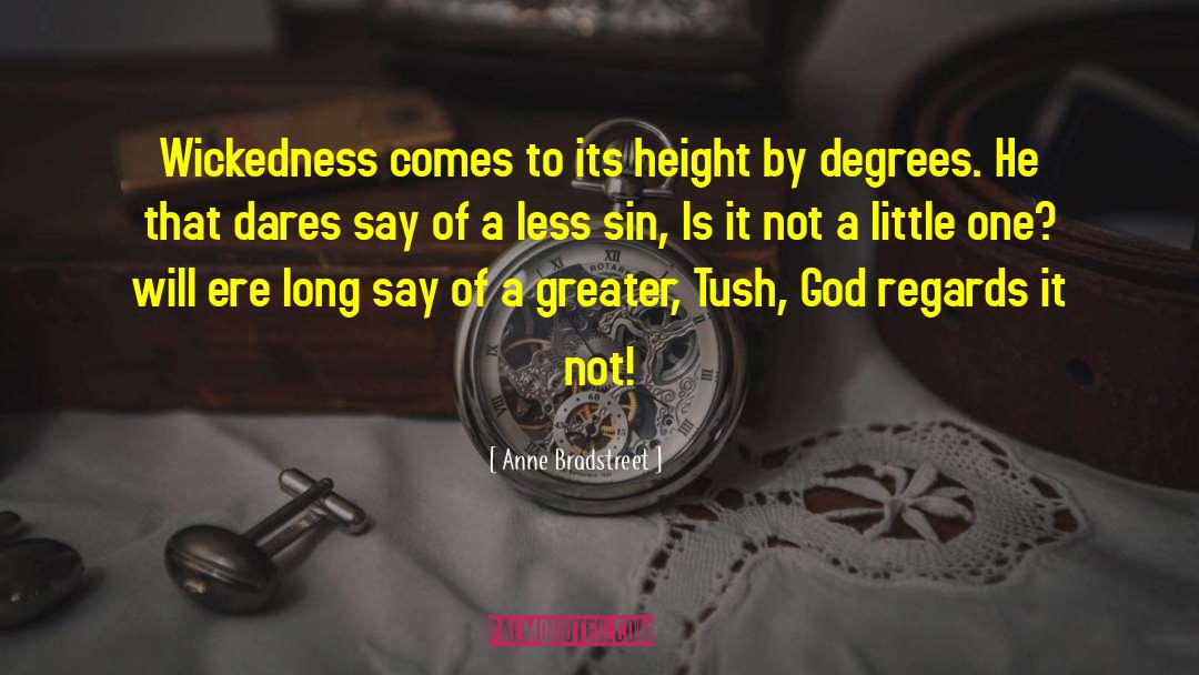 Anne Bradstreet Quotes: Wickedness comes to its height