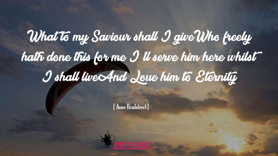 Anne Bradstreet Quotes: What to my Saviour shall