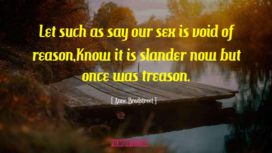 Anne Bradstreet Quotes: Let such as say our