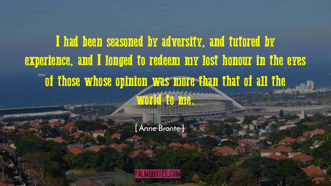 Anne Bronte Quotes: I had been seasoned by
