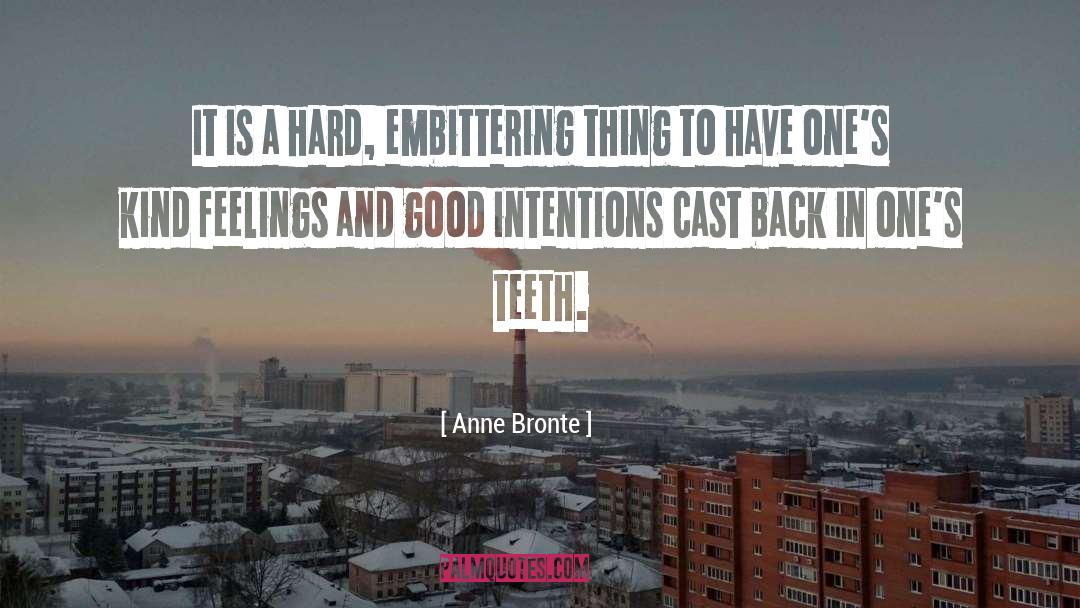 Anne Bronte Quotes: It is a hard, embittering