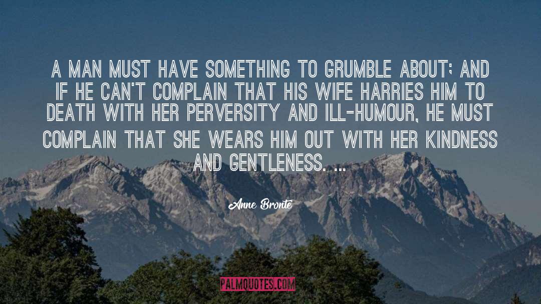 Anne Bronte Quotes: A man must have something