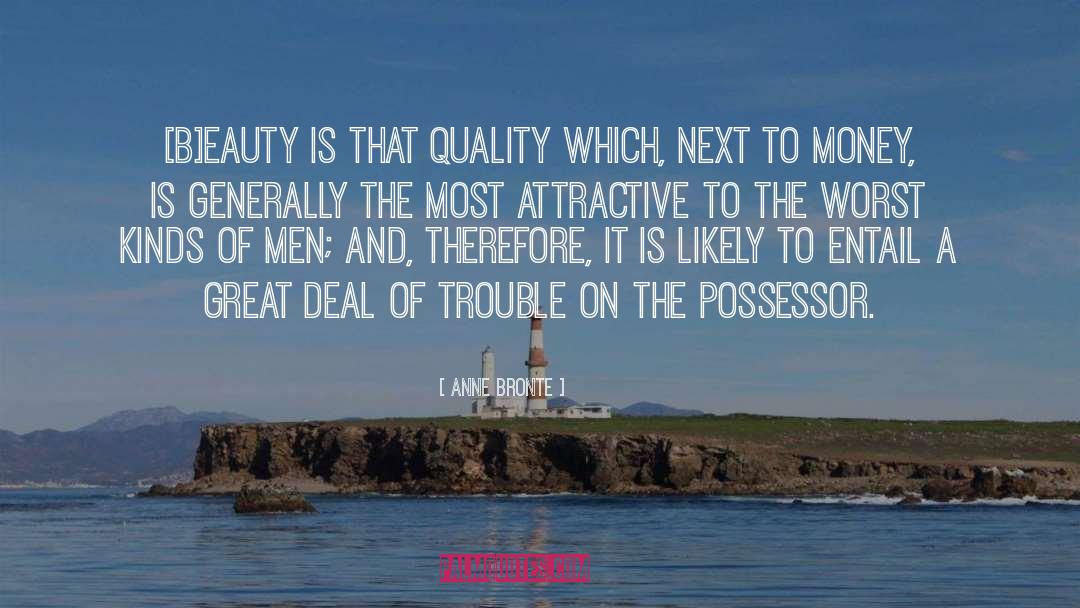 Anne Bronte Quotes: [B]eauty is that quality which,