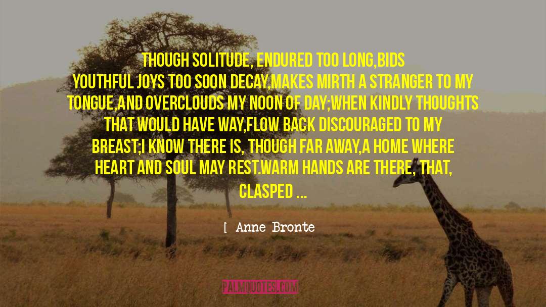 Anne Bronte Quotes: Though solitude, endured too long,<br>Bids