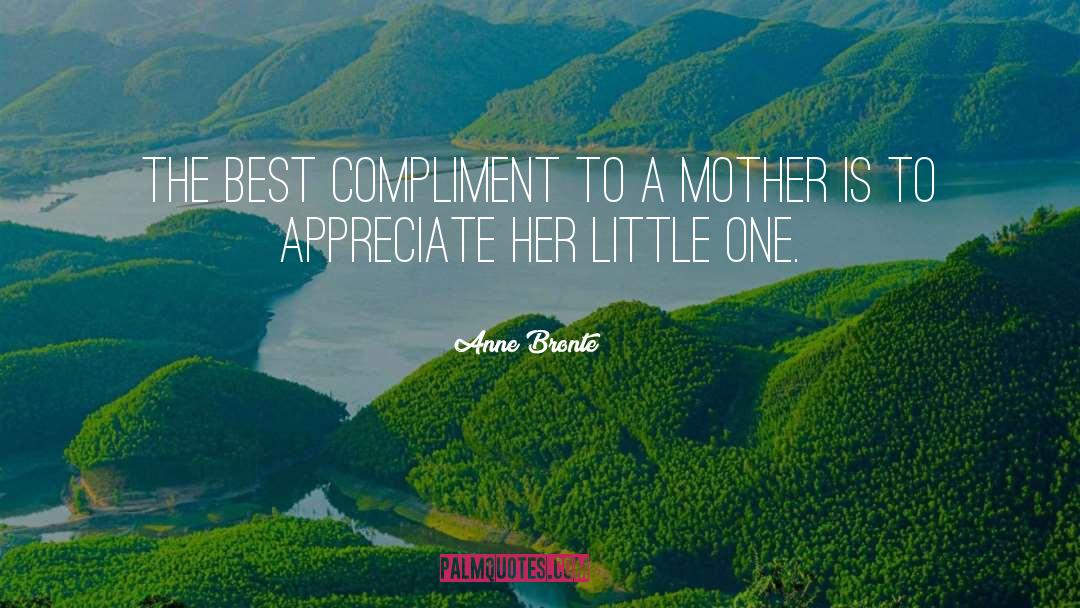 Anne Bronte Quotes: The best compliment to a