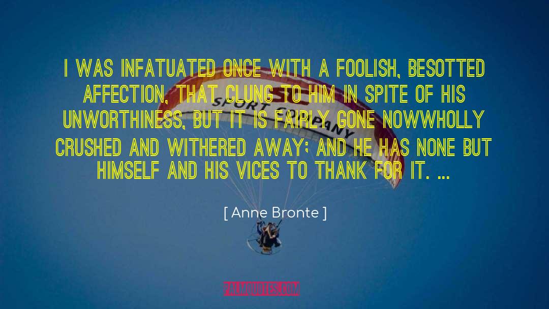 Anne Bronte Quotes: I was infatuated once with