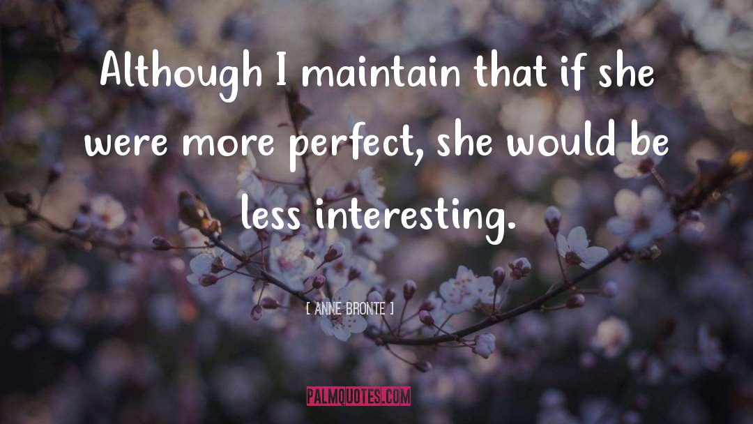 Anne Bronte Quotes: Although I maintain that if