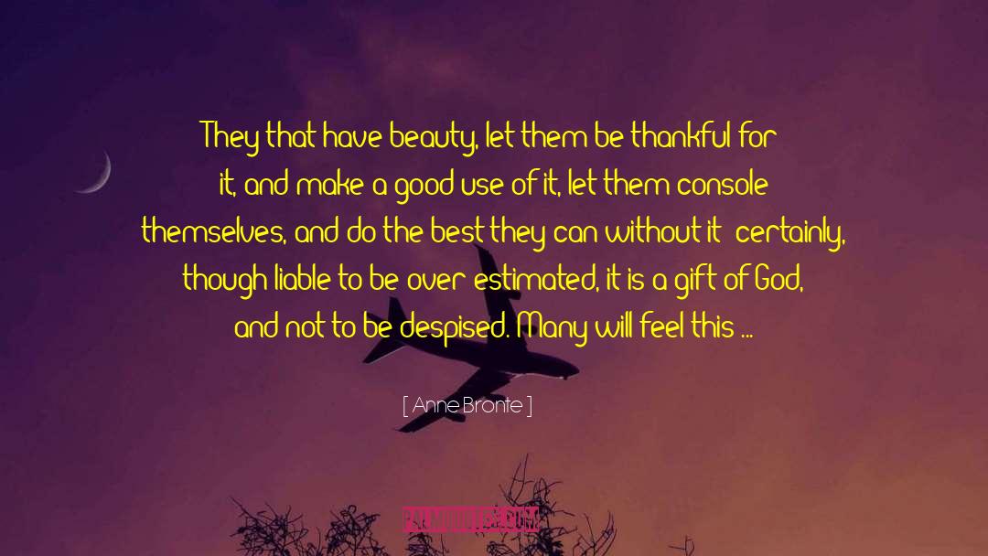 Anne Bronte Quotes: They that have beauty, let