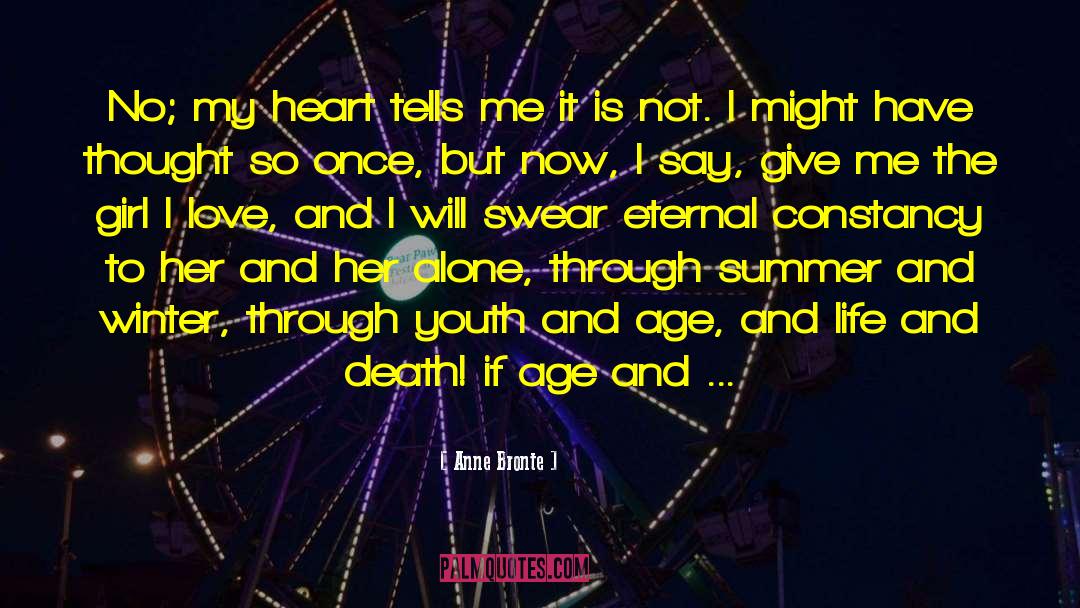 Anne Bronte Quotes: No; my heart tells me