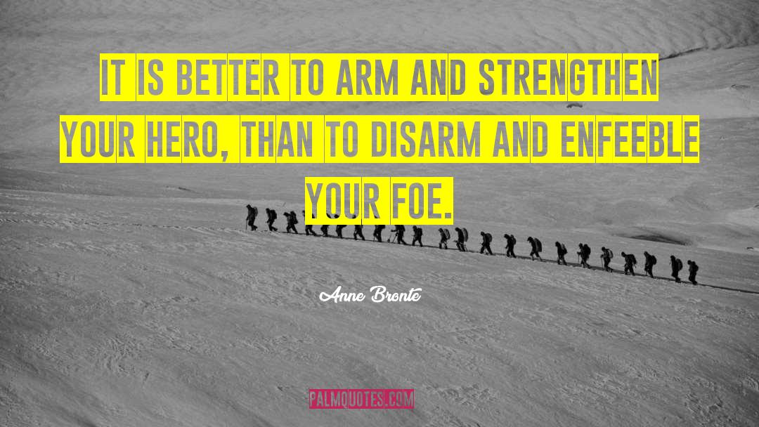 Anne Bronte Quotes: It is better to arm
