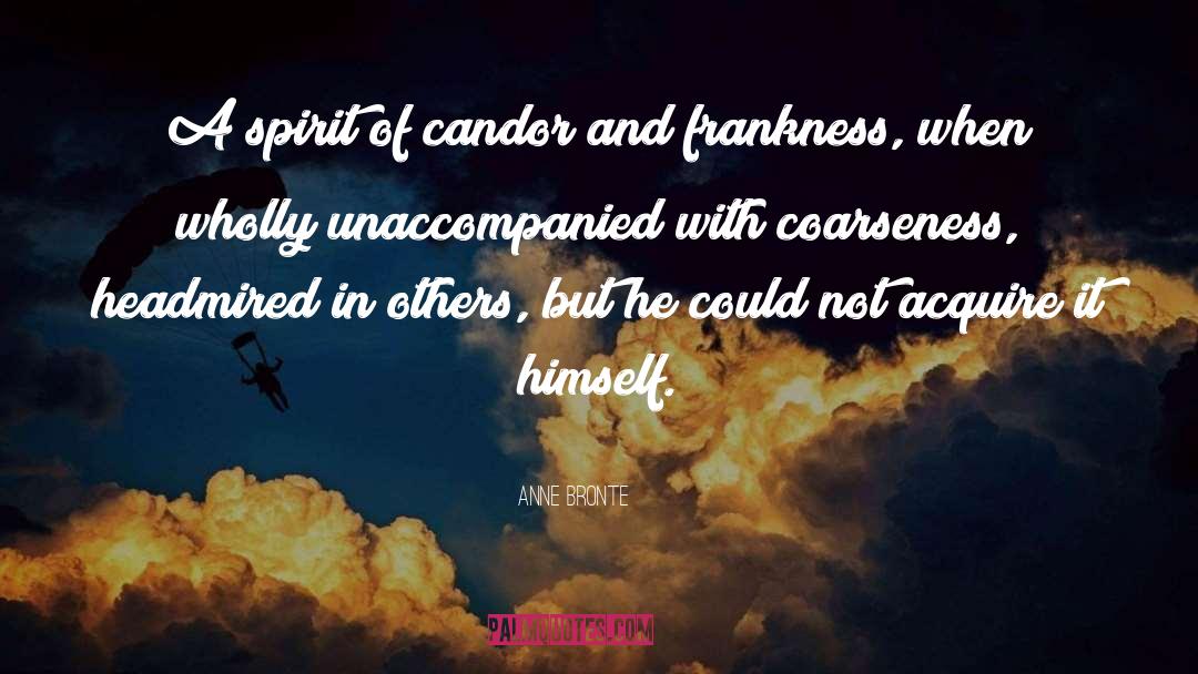 Anne Bronte Quotes: A spirit of candor and