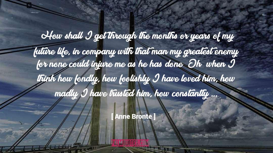 Anne Bronte Quotes: How shall I get through