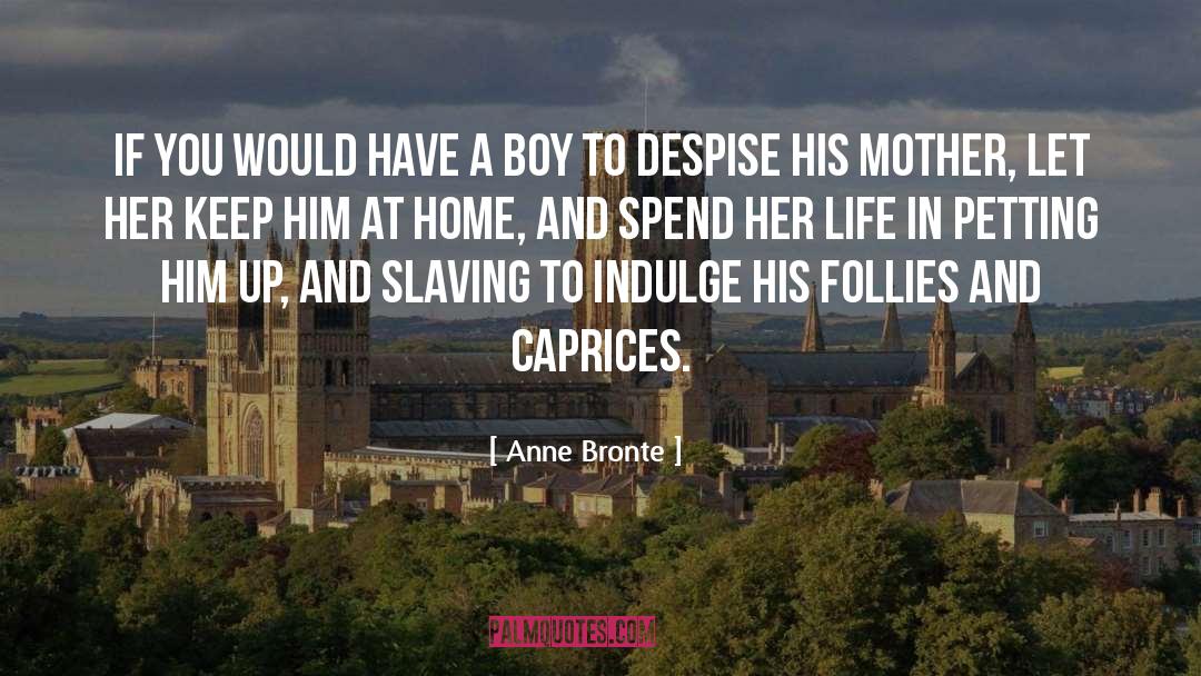 Anne Bronte Quotes: If you would have a