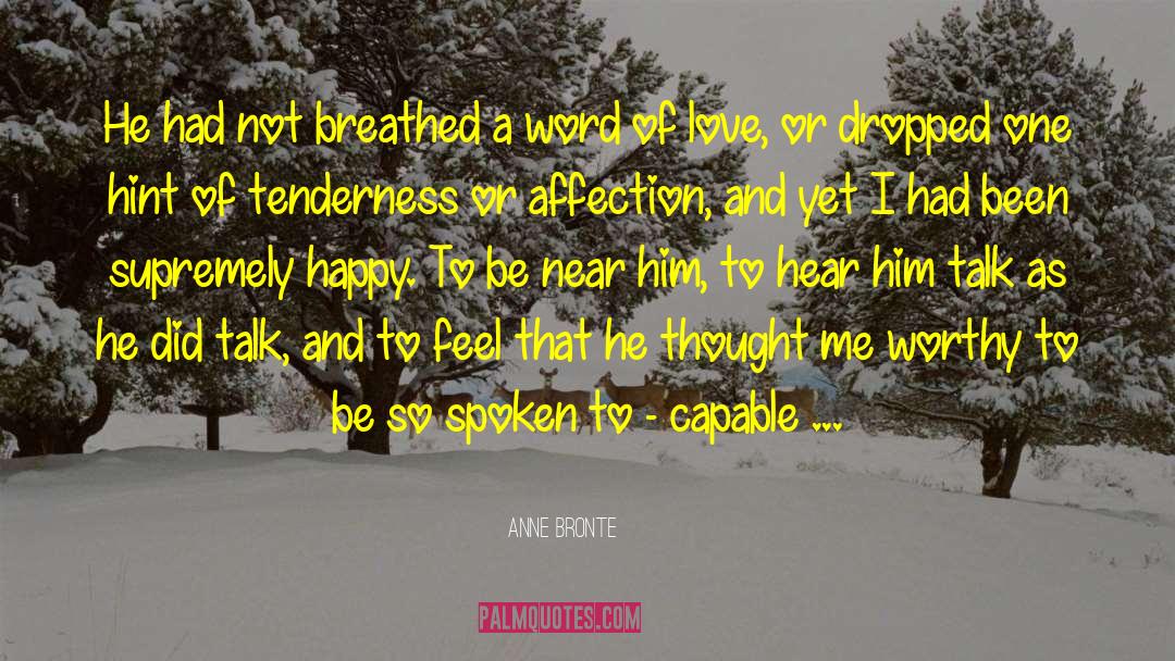 Anne Bronte Quotes: He had not breathed a