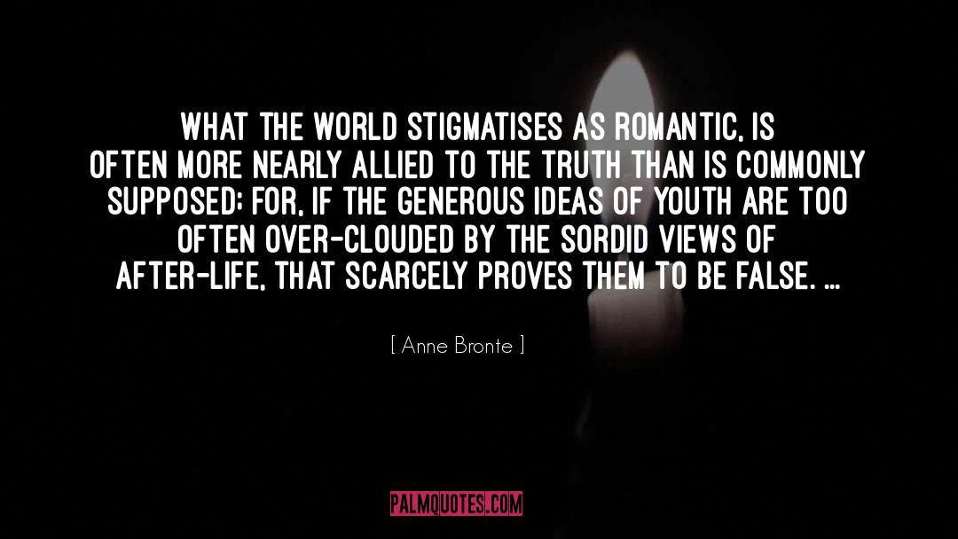 Anne Bronte Quotes: What the world stigmatises as