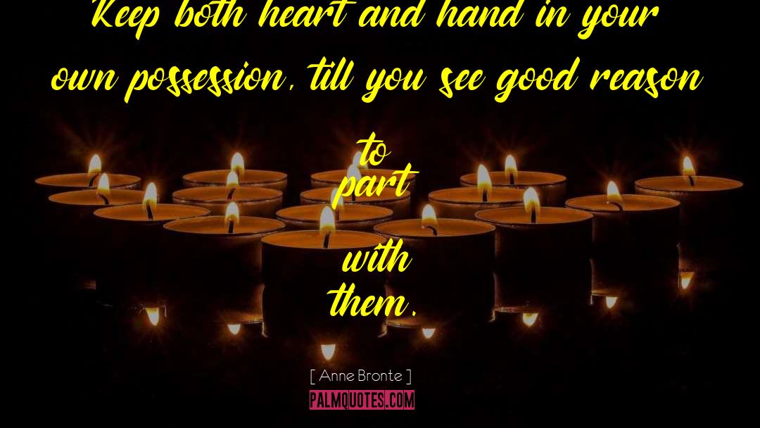 Anne Bronte Quotes: Keep both heart and hand