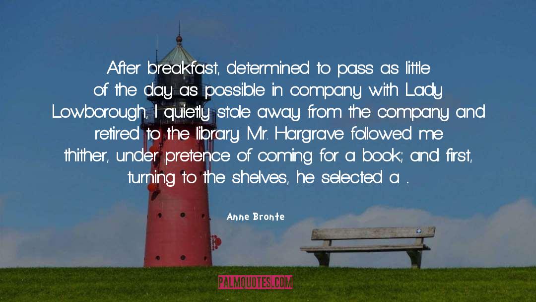 Anne Bronte Quotes: After breakfast, determined to pass