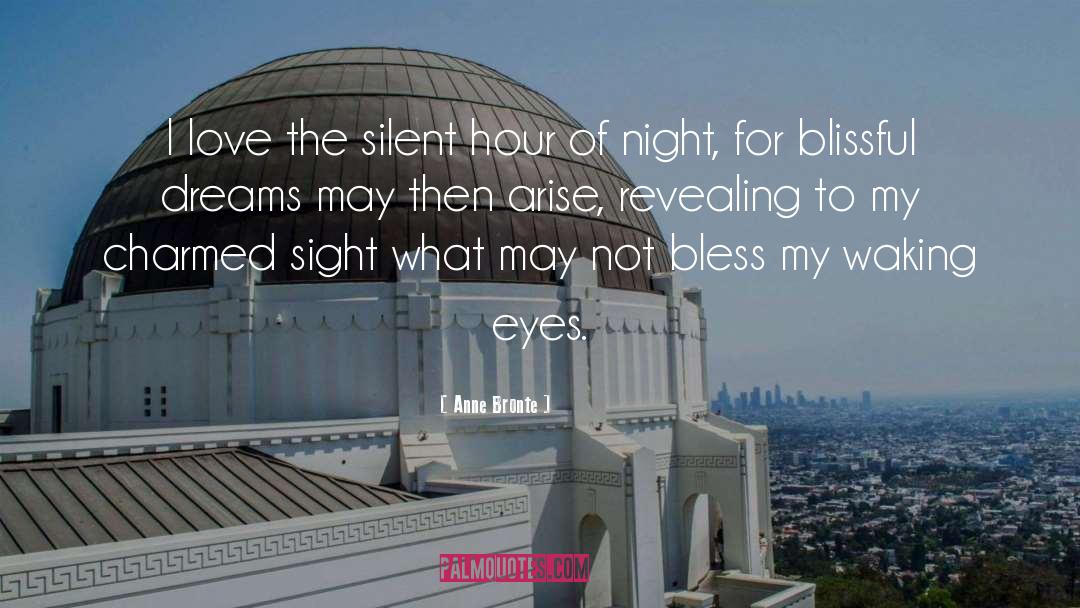 Anne Bronte Quotes: I love the silent hour