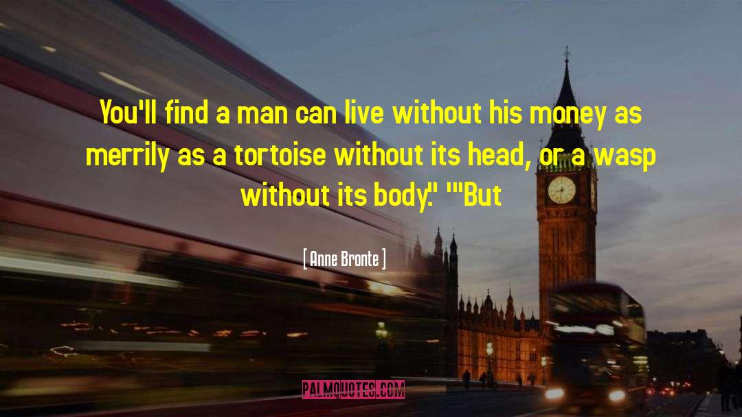 Anne Bronte Quotes: You'll find a man can