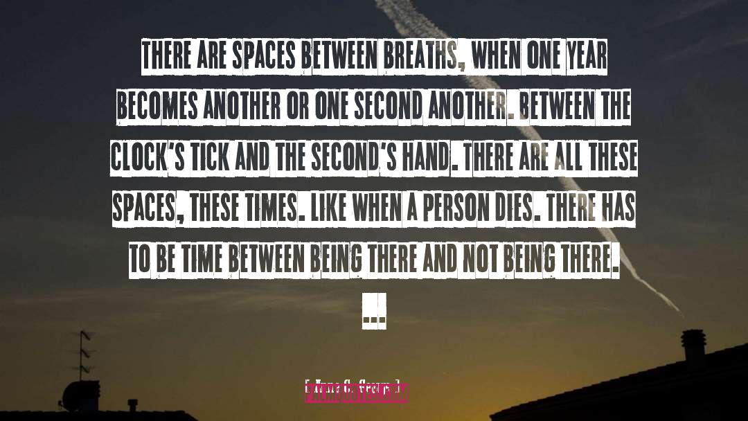 Anne C. George Quotes: There are spaces between breaths,
