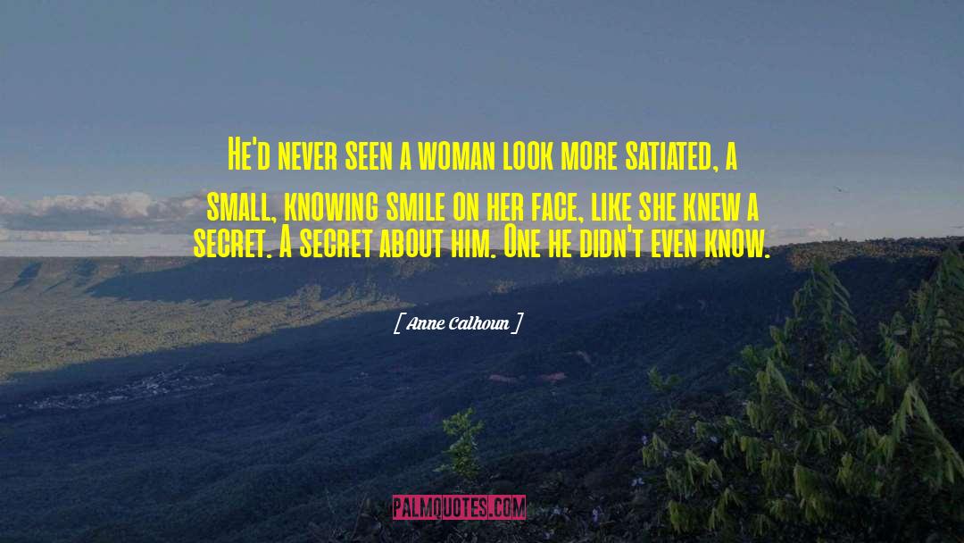 Anne Calhoun Quotes: He'd never seen a woman