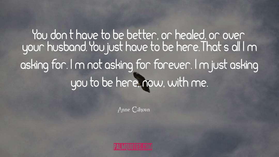 Anne Calhoun Quotes: You don't have to be
